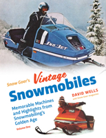 Snow Goer's Vintage Snowmobiles: Memorable Machines and Highlights from Snowmobiling's Golden Era - Volume One 1583883517 Book Cover