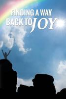 Finding A Way Back To Joy: For Women 1540782824 Book Cover