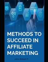 METHODS TO SUCCEED IN AFFILIATE MARKETING B0BGPJRY93 Book Cover