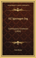 Az Igazsagos Jog: Szekfoglalo Ertekezes (1904) 1160804141 Book Cover