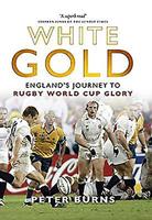 White Gold: England’s Journey to Rugby World Cup Glory 1909715085 Book Cover