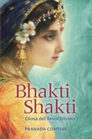 Bhakti Shakti: Diosa del Amor Divino 0999665413 Book Cover