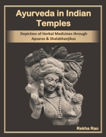 Ayurveda in Indian Temples: Depiction of Herbal Medicines through Apsaras and Shalabhanjikas B0939V82QH Book Cover