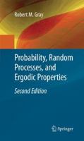 Probability, Random Processes, and Ergodic Properties 1441910891 Book Cover