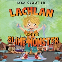 Lachlan and the Slime Monster 1787885089 Book Cover
