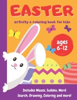 Easter Activity and Coloring Book for kids | ages 6-12: Includes Mazes, Sudoku, Word Search, Drawing, Coloring and more! B08XKHS574 Book Cover