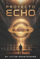 Proyecto Echo: A Symbolic Sci-Fi Graded Reader for Advanced Spanish Learners (B2–C1 Level) (Spanish Edition) B0GG8BVXLJ Book Cover