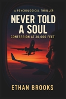 Never Told a Soul: Confession at 30,000 Feet B0FMFRFCFS Book Cover