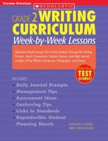 Week-By-Week Lessons: Standards-Based Lessons That Guide Students Through the Writing Process, Teach Conventions, Explore Genres, and Help Second Graders ... and Essays (Grade 2 Writing Curriculum) 0439529832 Book Cover
