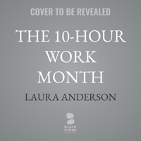 The 10-Hour Work Month: Automate with AI So You Can Get Rich Doing Less B0F9JRPWZN Book Cover