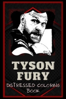 Tyson Fury Distressed Coloring Book: Artistic Adult Coloring Book B08NWYBL3X Book Cover