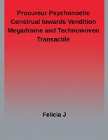 Procureur Psychonoetic Construal towards Vendition megadrome and Technowoven Transactile B0G5VZNGDN Book Cover