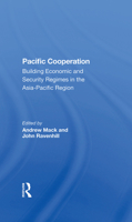 Pacific Cooperation: Building Economic and Security Regimes in the Asiapacific Region 0367297558 Book Cover
