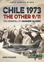 Chile 1973. The Other 9/11: The Downfall of Salvador Allende 1912174952 Book Cover