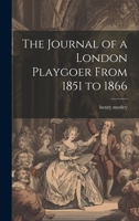 The Journal of a London Playgoer From 1851 to 1866 1022145169 Book Cover