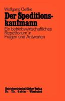 Der Speditionskaufmann: Betriebswirtschaftliches Repetitorium in Fragen Und Antworten 3409810714 Book Cover