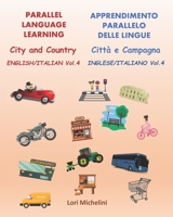 Parallel Language Learning - English/Italian Vol. 4 / Apprendimento Parallelo delle Lingue - Inglese/Italiano Vol. 4: City and Country / Città e Campagna 177709528X Book Cover