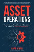 Asset Operations: Maintenance, Reliability, and Operations in the Era of Artificial Intelligence B0F897YR48 Book Cover