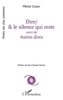 Dire/& le silence qui reste: suivi de Autres dires (Poètes Des Cinq Continents) (French Edition) 2140305167 Book Cover