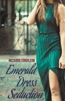 Emerald Dress Seduction B097SQP4DK Book Cover