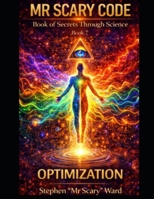 Mr Scary Code Book of Secrets Through Science: Optimization B0HDR4QSV7 Book Cover