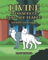 Divine Messages of Lobo and Blanco Looking Back at Me 1685260993 Book Cover