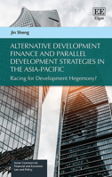 Alternative Development Finance and Parallel Development Strategies in the Asia-Pacific: Racing for Development Hegemony? 1800882912 Book Cover