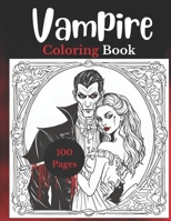 Vampire Coloring Book for Adults: 100 Pages of Cool and Scary Vampires to Color for Adults and Teens B0CKRGC2Q2 Book Cover