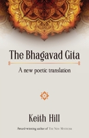 The Bhagavad Gita: A new poetic translation 0995133379 Book Cover