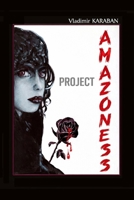 Project “Amazoness”: A Spy Thriller of Power, Conspiracy, and Control B0GJFYSP6X Book Cover