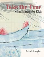 Take the Time: Mindfulness for Kids 1433807963 Book Cover