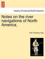 Notes on the river navigations of North America. 124133580X Book Cover