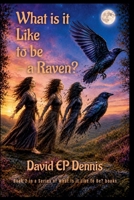 What is it LIke to Be...a Raven? B0HDVYV75Z Book Cover