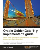 Oracle Goldengate 11g Implementer's Guide 1849682003 Book Cover
