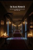 THE BLACK MANOR III: Every house has a foundation. This one has a secret B0GQH7MR6P Book Cover
