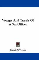 Voyages And Travels Of A Sea Officer 1140709194 Book Cover