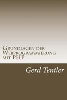 Grundlagen der Webprogrammierung mit PHP 1511615133 Book Cover