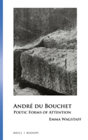 André Du Bouchet: Poetic Forms of Attention (Collection Monographique Rodopi En Littérature Française Con) 9004427147 Book Cover