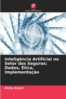 Inteligência Artificial no Setor dos Seguros: Dados, Ética, Implementação (Portuguese Edition) 6630186184 Book Cover