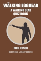 The Walking Egghead: A Walking Dead Quiz Book 1326552287 Book Cover