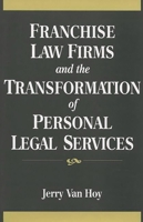 Franchise Law Firms and the Transformation of Personal Legal Services 1567201350 Book Cover