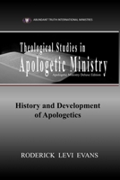 Theological Studies in Apologetic Ministry: History and Development of Apologetics 1601413076 Book Cover