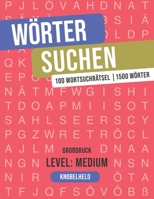 Wörter suchen - 100 Wortsuchrätsel Großdruck - Level: Medium: Deutscher Wortschatz - mit Lösungen - Rätselspaß von 9 - 99 Jahren B0882P9Z2G Book Cover