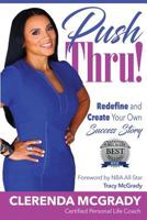 Push Thru!: Redefine and Create Your Own Success Story 0692787135 Book Cover