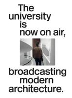 The University Is Now on Air: Broadcasting Modern Architecture 9492852012 Book Cover