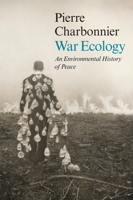 War Ecology: An Environmental History of Peace 1509572171 Book Cover