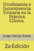 Urodinamia e Incontinencia Urinaria en la Practica Clinica.: 2a Edicion (Spanish Edition) 0993176070 Book Cover
