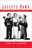 Letters Home: Musings of an American Expatriate Living in Japan 0595283098 Book Cover