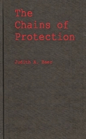 The Chains of Protection: The Judicial Response to Women's Labor Legislation (Contributions in Women's Studies) 0837197856 Book Cover