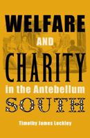 Welfare and Charity in the Antebellum South (New Perspectives on the History of the South) 0813034469 Book Cover